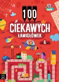 100 ciekawych łamigłówek od 6 lat Ekspresowa dostawa
