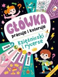 Główka pracuje i koloruje Księżniczki i rycerze Rabat