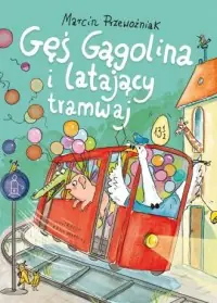 Gęś Gągolina i latający tramwaj Najlepsza cena