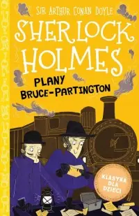 Bezpieczna płatność Klasyka dla dzieci. Sherlock Holmes. Tom 17. Plany Bruce-Partington