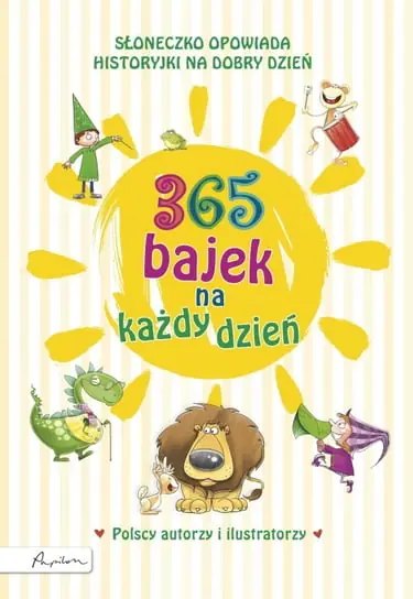 365 bajek na każdy dzień. Słoneczko opowiada... historyjki na dzień dobry Nowy