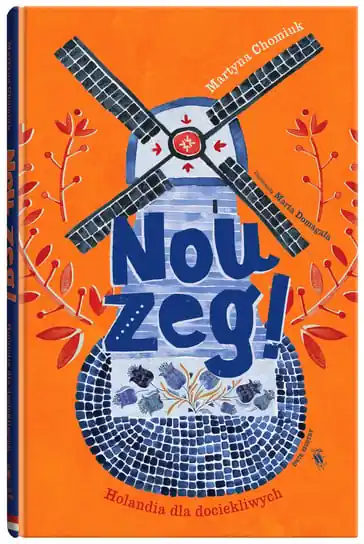 Nou zeg! Holandia dla dociekliwych Najlepsza cena