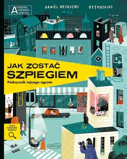 Jak zostać szpiegiem. Podręcznik tajnego agenta. Akademia mądrego dziecka. Chcę wiedzieć więcej Ekspresowa dostawa