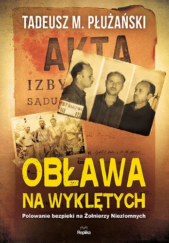 Obława na Wyklętych. Polowanie bezpieki na Żołnierzy Niezłomnych Wyjątkowa oferta