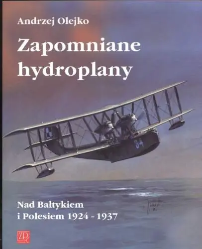 Zapomniane Hydroplany nad Bałtykiem i Polesiem 1924-1937 Darmowy zwrot