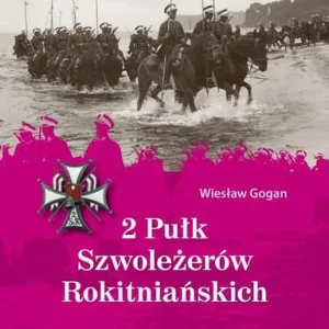 2 Pułk Szwoleżerów Rokitniańskich Do wyczerpania zapasów