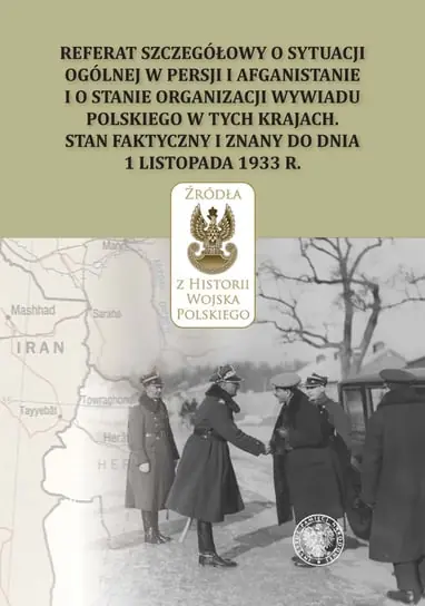 Referat szczegółowy o sytuacji ogólnej w Persji i Afganistanie i o stanie organizacji wywiadu polskiego w tych krajach Ekspresowa dostawa