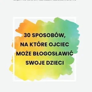 30 sposobów, na które ojciec może błogosławić swoje dzieci Rabat