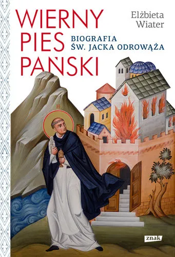 Wierny pies Pański. Biografia św. Jacka Odrowąża Ekspresowa dostawa