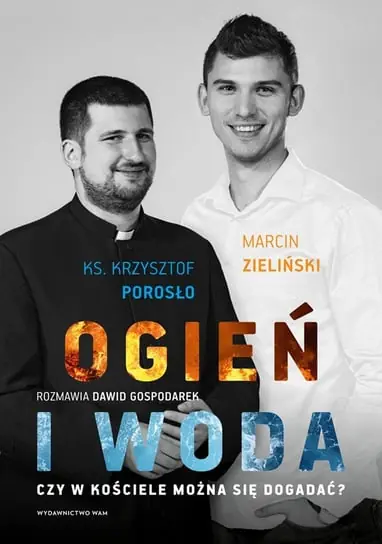 Zamów dziś Ogień i woda. Czy w Kościele można się dogadać?