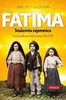 Do wyczerpania zapasów Fatima. Stuletnia tajemnica. Nowoodkryte dokumenty 1915-1929