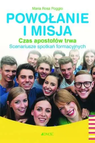 Powołanie i misja. Czas apostołów trwa. Scenariusze spotkań formacyjnych Do wyczerpania zapasów