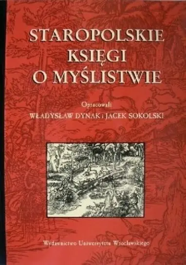 Staropolskie księgi o myślistwie Tylko dziś