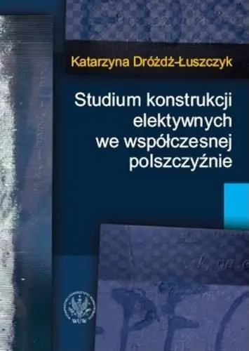Kup online Studium konstrukcji elektywnych we współczesnej polszczyźnie