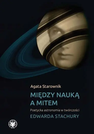 Między nauką a mitem. Poetycka astronomia w twórczości Edwarda Stachury Nowy