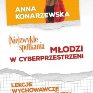 (Nie)zwykłe spotkania młodzi w cybersprzestrzeni Anna Konarzewska miękka Oferta