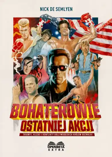 Nie przegap Bohaterowie ostatniej akcji. Triumfy, klęski i konflikty hollywoodzkich Królów Rozwałki