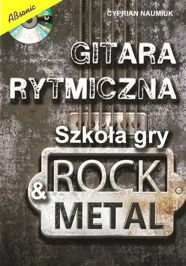 Gitara rytmiczna. Szkoła gry rock & metal w.3 Sprawdź teraz