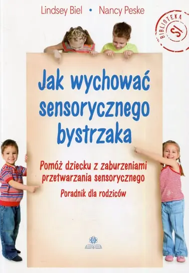 Jak wychować sensorycznego bystrzaka Tylko do końca tygodnia