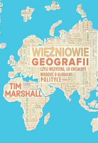 Więźniowie geografii czyli wszystko, co chciałbyś wiedzieć o globalnej polityce Kup teraz