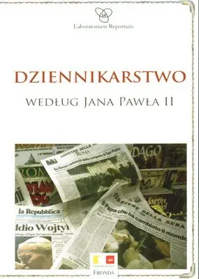 Do wyczerpania zapasów Dziennikarstwo według Jana Pawła II