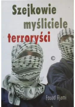 Ajami Fouad - Szejkowie, myśliciele, terroryści Cena promocyjna