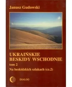 Zamów teraz Na beskidzkich szlakach. Część2. Ukraińskie Beskidy Wschodnie. Tom 2