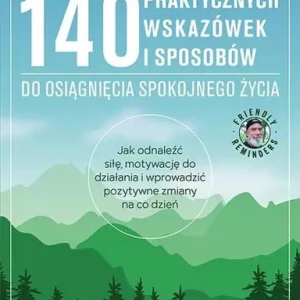 140 praktycznych wskazówek i sposobów do osiągnięcia spokojnego życia Ekspresowa dostawa