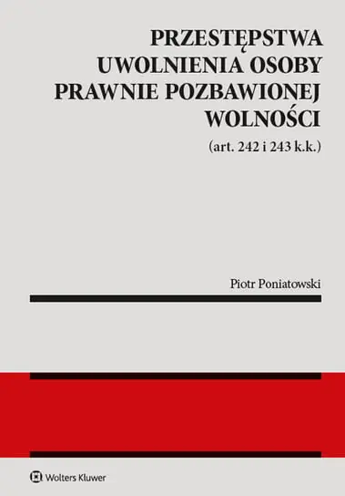 Ostatnia szansa Przestępstwa uwolnienia osoby prawnie pozbawionej wolności art. 242 i 243 k.k.