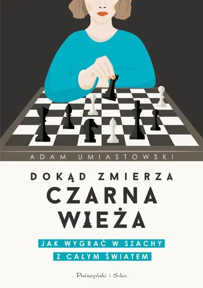 Wybór klientów DOKĄD ZMIERZA CZARNA WIEŻA. JAK WYGRAĆ W SZACHY
