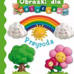 PRZYRODA. OBRAZKI DLA MALUCHÓW Hit sprzedaży