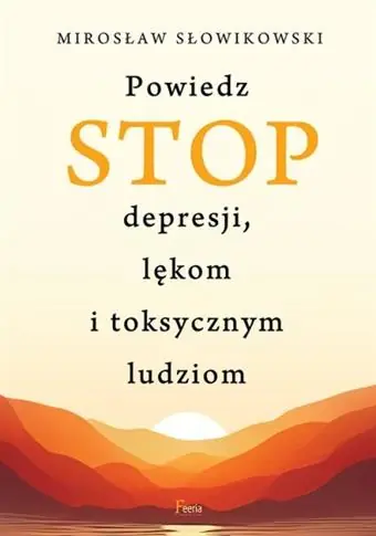 STOP DEPRESJI LĘKOM I TOKSYCZNYM LUDZIOM Zniżka