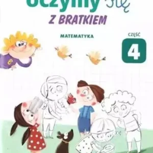 Uczymy się z Bratkiem. Matematyka. Zeszyt ćwiczeń. Tylko dziś