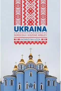 Ograniczona ilość Ukraina. Soroczka i kiszone arbuzy