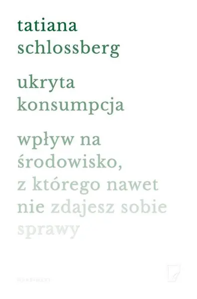 UKRYTA KONSUMPCJA. WPŁYW NA ŚRODOWISKO Zamów dziś