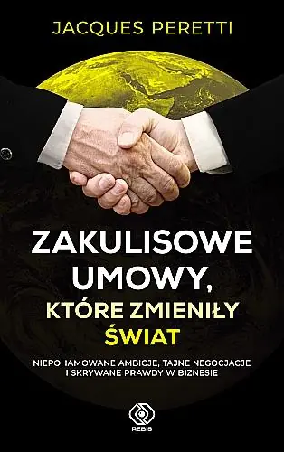 ZAKULISOWE UMOWY, KTÓRE ZMIENIŁY ŚWIAT Łatwy zwrot