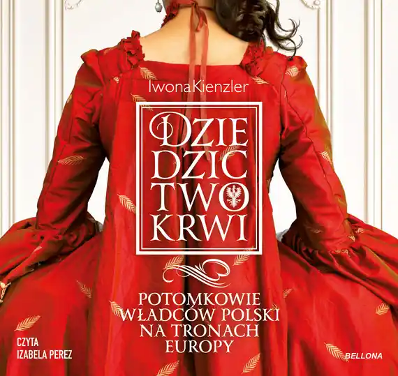 Kup teraz Dziedzictwo krwi. Potomkowie władców Polski na tronach Europy