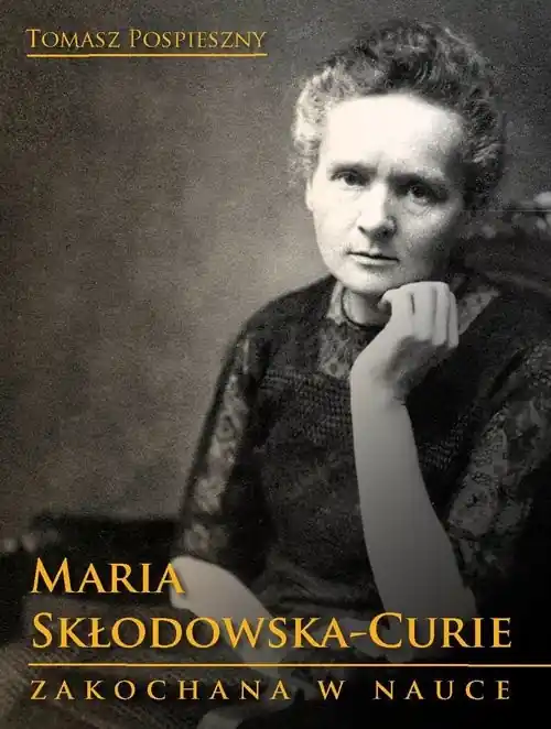 Maria Skłodowska-Curie Zakochana w nauce Darmowy zwrot