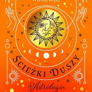 Hit sprzedaży Ścieżki duszy. Astrologia dla zrozumienia siebie i swoich bliskich