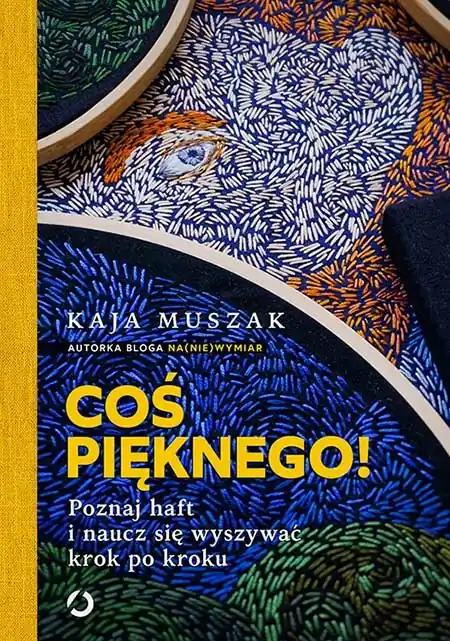 Coś pięknego! Poznaj haft i naucz się wyszywać krok po kroku Rabat