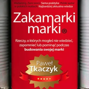 Zakamarki marki. Rzeczy, o których mogłeś nie wiedzieć, zapomnieć lub pominąć podczas budowania swojej marki Wybór klientów