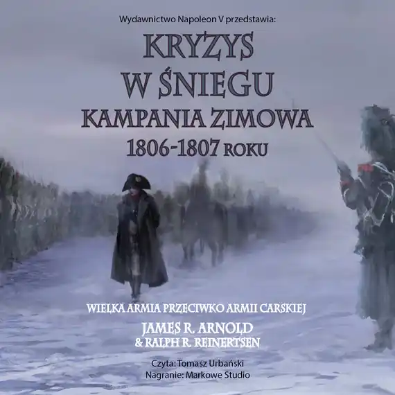 Kryzys w śniegu. Kampania zimowa 1806-1807 roku Najlepsza cena