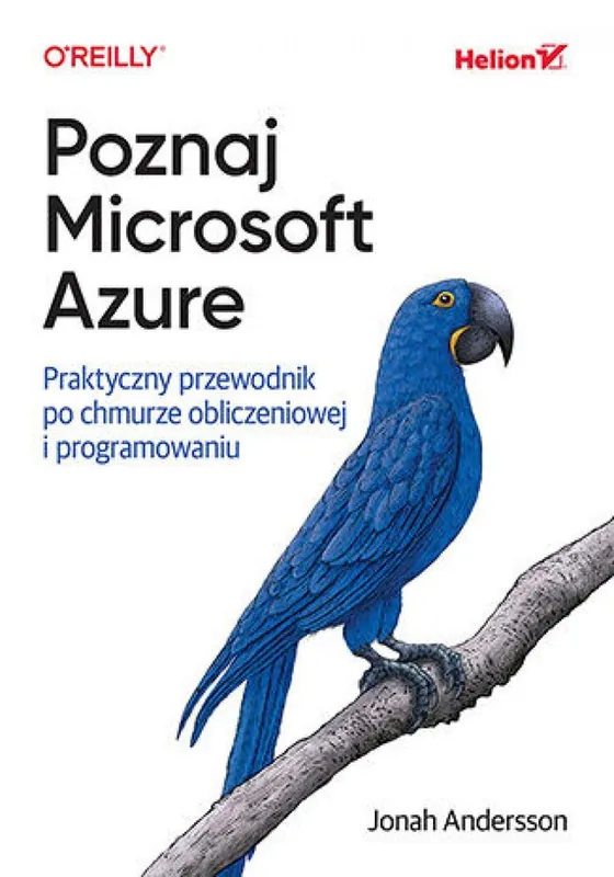 Kup teraz Poznaj Microsoft Azure. Praktyczny przewodnik po chmurze obliczeniowej i programowaniu