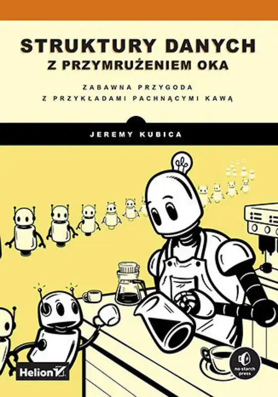 Tylko do końca tygodnia Struktury danych z przymrużeniem oka. Zabawna przygoda z przykładami pachnącymi kawą