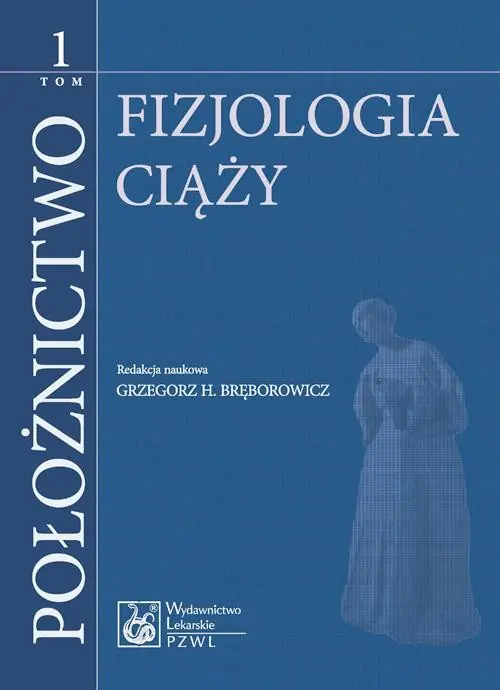 Położnictwo. Tom 1. Fizjologia ciąży Ekspresowa dostawa