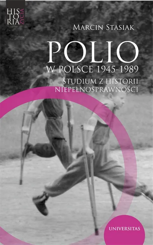 Polio w Polsce 1945-1989. Studium z historii niepełnosprawności Najlepsza cena