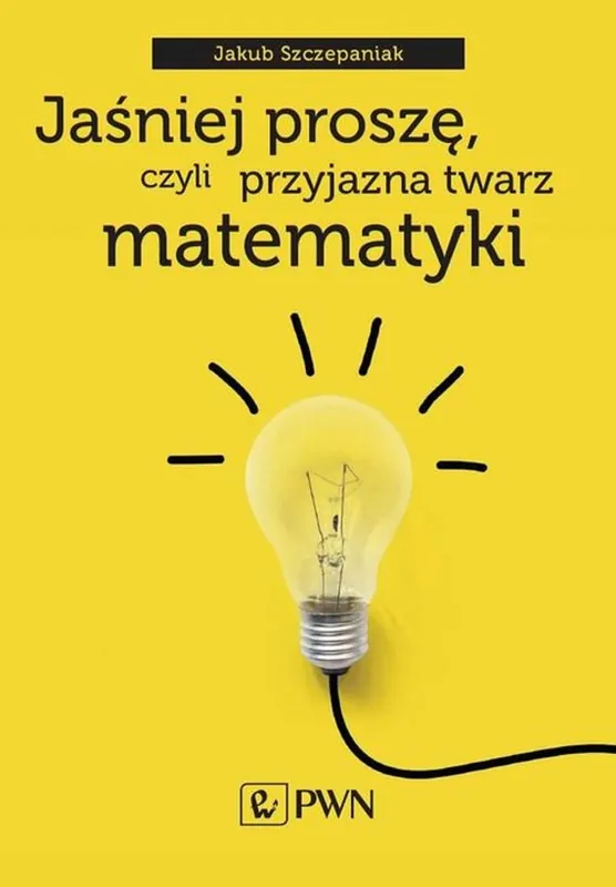 Nie przegap Jaśniej proszę, czyli przyjazna twarz matematyki