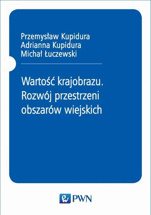 Wartość krajobrazu. Rozwój przestrzeni obszarów wiejskich Szybka wysyłka