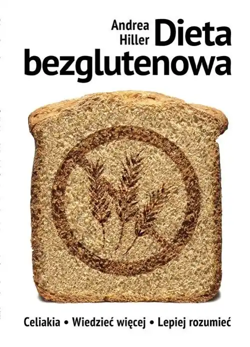 Zamów teraz Dieta bezglutenowa Celiakia - Wiedzieć więcej, lepiej rozumieć