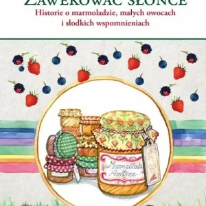 Bezpieczna płatność Zawekować słońce Historie o marmoladzie, małych owocach i słodkich wspomnieniach